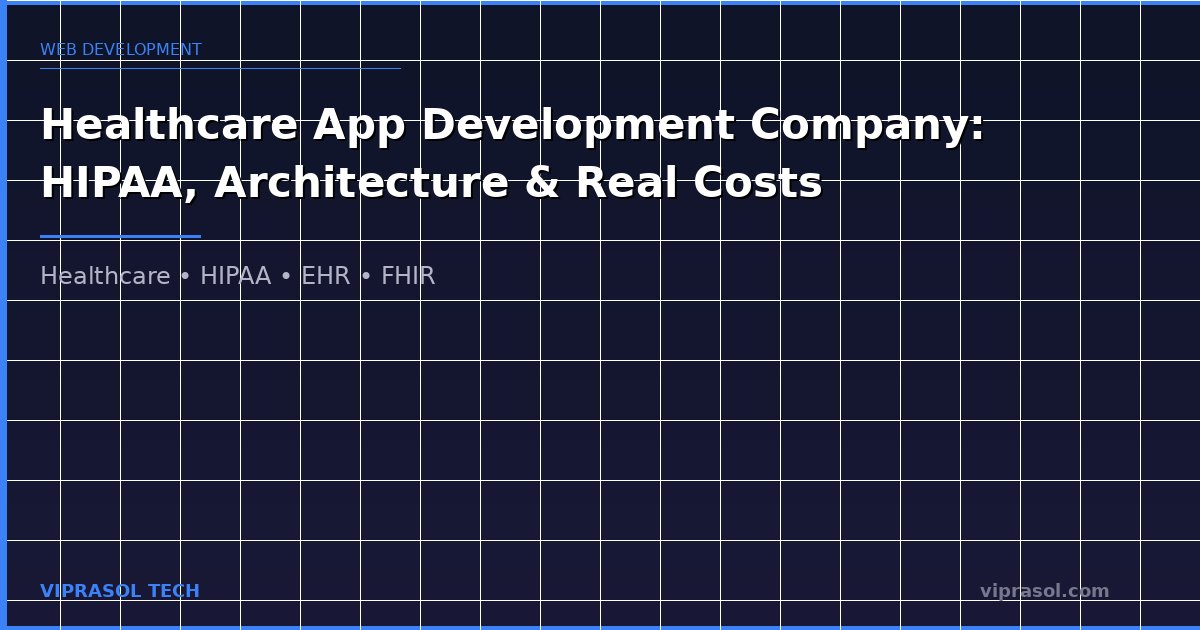 Healthcare - Healthcare App Development Company: HIPAA, Architecture & Real Costs